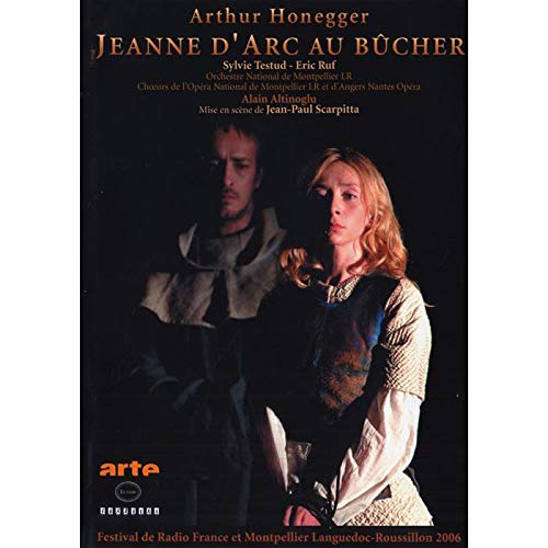 Arthur Honegger - Jeanne d'Arc au bûcher / Testud, Ruf, Altinoglu, Scarpitta (Festival Montpellier)