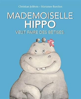 Mademoiselle Hippo veut faire des bêtises