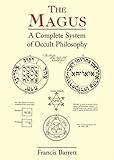 The Magus: A Complete System of Occult Philosophy (English Edition) by Francis Barrett