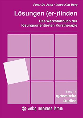 Download Lösungen (er-)finden: Das Werkstattbuch der lösungsorientierten Kurztherapie Download Lösungen (er-)finden: Das Werkstattbuch der lösungsorientierten Kurztherapie