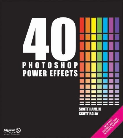 40 Photoshop Power Effects By Scott Hamlin Scott Balay - 