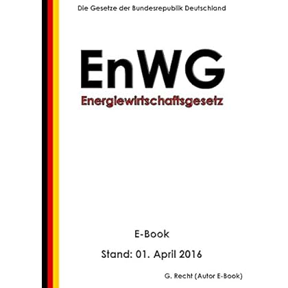 [PDF] Download Gesetz über die Elektrizitáts- und Gasversorgung (Energiewirtschaftsgesetz - EnWG) - E-Book - Stand: 01. April 2016 Kostenlos