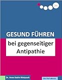 Gesund Führen bei gegenseitiger Antipathie (do care! - Die Chef-eBooks 20) by Anne Katrin Matyssek