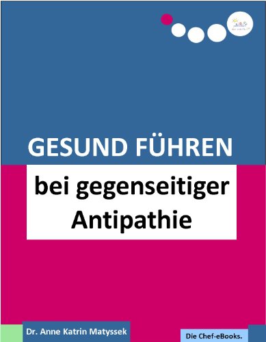 Gesund Führen bei gegenseitiger Antipathie (do care! - Die Chef-eBooks 20)
