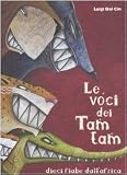 Le voci dei tam tam. Dieci fiabe dall'Africa. Ediz. illustrata