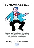 Image de Schlamassel?: Jiddische Wörter in der deutschen Alltagssprache und ihre Herkunft mit jiddischen Ane
