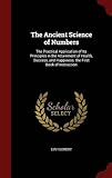 Image de The Ancient Science of Numbers: The Practical Application of Its Principles in the Attainment of Health, Success, and Happiness. the First Book of Ins