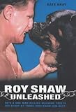 Roy Shaw Unleashed by Roy Shaw (2003-05-23) by Roy Shaw;Kate Kray