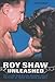 Roy Shaw Unleashed by Roy Shaw (2003-05-23) by Roy Shaw;Kate Kray
