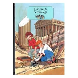 Che cosa fa l'archeologo
