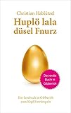 Image de Huplö lala düsel Fnurz: Ein Lesebuch in Gibberish zum Kopf Entrümpeln
