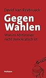 Gegen Wahlen: Warum Abstimmen nicht demokratisch ist by