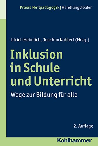 Inklusion in Schule und Unterricht: Wege zur Bildung für alle (Praxis Heilpädagogik)