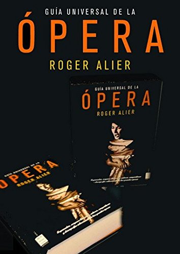 Download Guía universal de la ópera: Una obra enciclopédica ilustrada que ofrece un completo panorama de los principales autores operísticos y sus más destacadas obras.