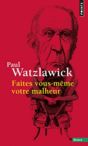 Télécharger Faites vous-même votre malheur Francais PDF