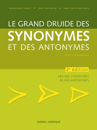 Le grand druide des synonymes et des antonymes 2e édition Le grand druide des synonymes et des antonymes 2e édition