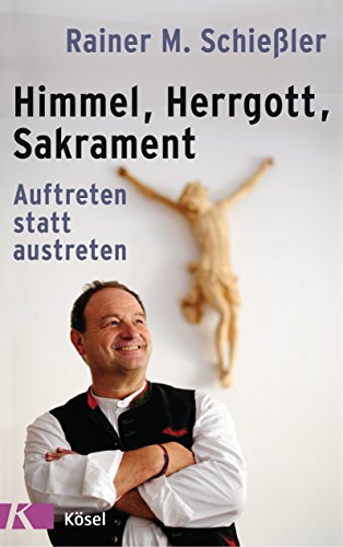Download Himmel - Herrgott - Sakrament: Auftreten statt austreten Download Himmel - Herrgott - Sakrament: Auftreten statt austreten