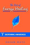 Image de The Art of Energy Healing: Deepening Awareness: 2