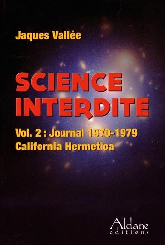 Science interdite : Volume 2, Journal 1970-1979 California Hermetica Science interdite : Volume 2, Journal 1970-1979 California Hermetica