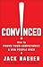 Convinced!: How to Prove Your Competence & Win People Over by Jack Nasher