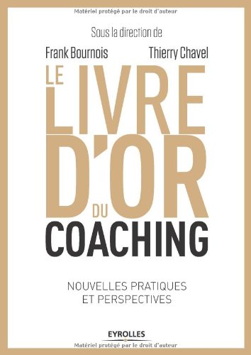 Télécharger Le livre d'or du coaching: Nouvelles pratiques et perspectives. PDF Fichier