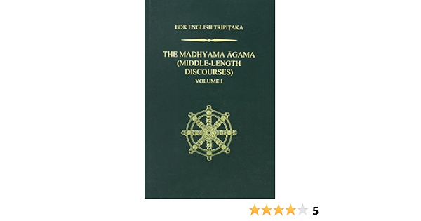 The Madhyama Agama Volume 1 Middle Length Discourses Bdk English Tripitaka Series Amazon Co Uk Marcus Bingenheimer Bhikkhu Anal Yo Rodney S Bucknell 9781886439474 Books