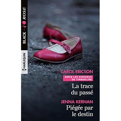 La trace du passé - Piégée par le destin : (Black Rose) (Les disparus de Timberline t. 1) La trace du passé - Piégée par le destin : (Black Rose) (Les disparus de Timberline t. 1)