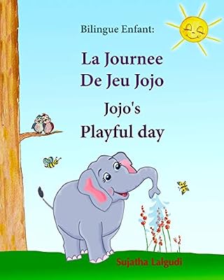 Bilingue Enfant: La Journee De Jeu Jojo. Jojo's Playful Day: Livre d'images pour les enfants (Edition bilingue français-anglais),Livre bilingues anglais (Anglais Edition),anglais bilingue
