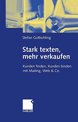 Download Stark texten, mehr verkaufen: Kunden finden, Kunden binden mit Mailing, Web & Co Download Stark texten, mehr verkaufen: Kunden finden, Kunden binden mit Mailing, Web & Co