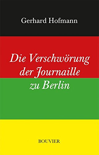 Die Verschwörung der Journaille zu Berlin