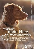 Image de Was dir mein Herz noch sagen wollte: Hundebotschaften, die die Seele berühren