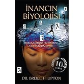İnancın Biyolojisi: Bilincin Maddenin ve Mucizelerin G&uuml;c&uuml;n&uuml; A&ccedil;ığa &Ccedil;ıkarmak