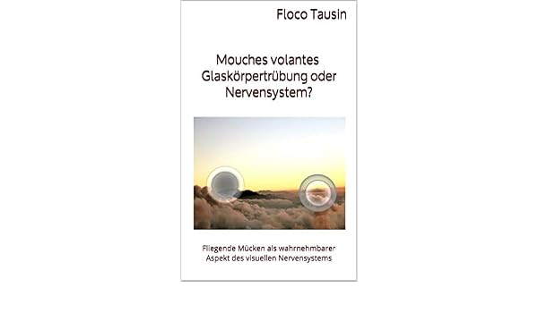 Mouches Volantes Glaskorpertrubung Oder Nervensystem Fliegende
