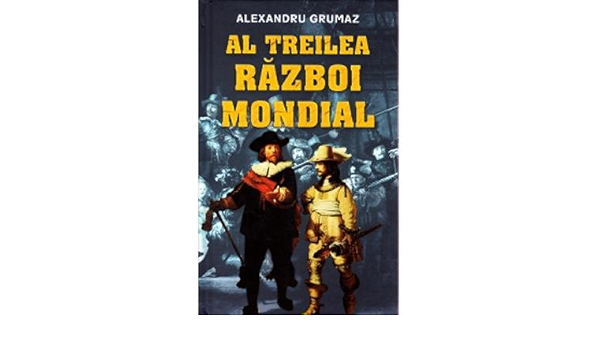 Al Treilea Razboi Mondial Alexandru Grumaz Amazon De Bucher