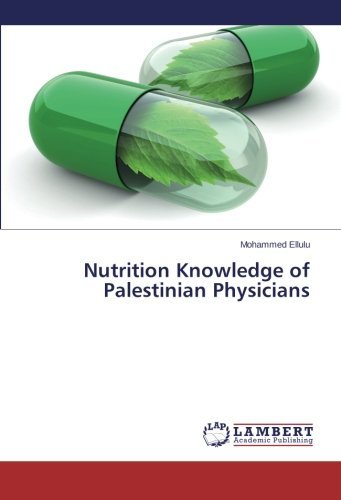 Nutrition Knowledge of Palestinian Physicians by Mohammed Ellulu (2014-06-09) en ligne