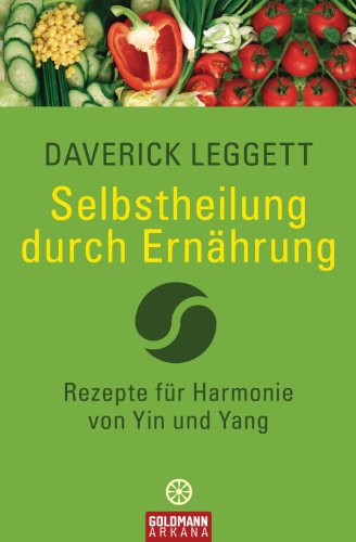 Download Selbstheilung durch Ernährung: Rezepte für Harmonie von Yin und Yang Download Selbstheilung durch Ernährung: Rezepte für Harmonie von Yin und Yang