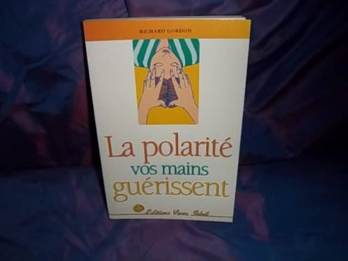 La polarité : vos mains guérissent francais