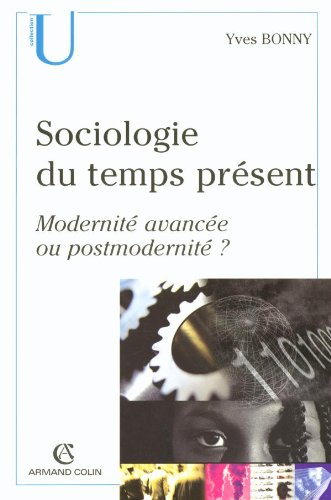 Sociologie du temps présent : Modernité avancée ou postmodernité ?