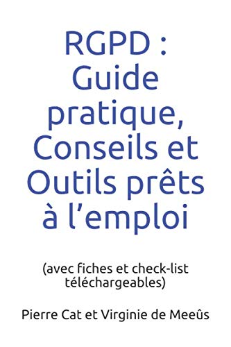 Télécharger RGPD : Guide pratique, Conseils et Outils prêts à l'emploi: (avec fiches et check-list télécharg Livre eBook France