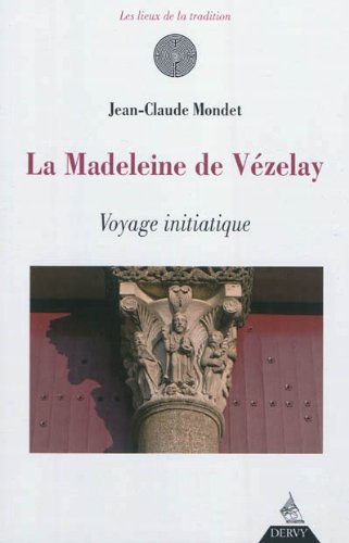 couverture de : La Madeleine de V&eacute;zelay : voyage initiatique