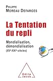 La Tentation du repli: Mondialisation,démondialisation