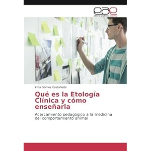 Qué es la Etología Clínica y cómo enseñarla: Acercamiento pedagógico a la medicina del comportamiento an