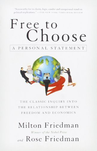 Free to Choose: A Personal Statement: Written by Milton Friedman, 1990 Edition, (1st Harvest/HBJ Ed) Publisher: Thomson Learning [Paperback]