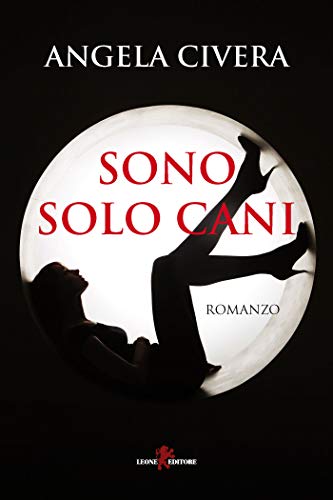 Angela Civera – Sono solo cani (2018)