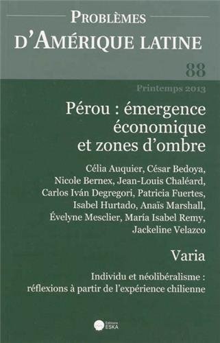 Problèmes d'Amérique latine, N°88 : Pérou émergence économique et zones d'ombre Problèmes d'Amérique latine, N°88 : Pérou émergence économique et zones d'ombre