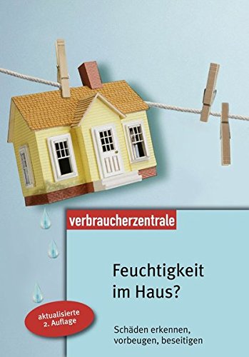 Download Feuchtigkeit im Haus?: Schäden erkennen, vorbeugen, beseitigen