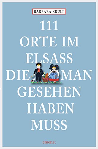 Download 111 Orte im Elsass, die man gesehen haben muss (111 Orte ...)