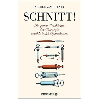 [PDF] Schnitt!: Die ganze Geschichte der Chirurgie erzáhlt in 28 Operationen KOSTENLOS DOWNLOAD