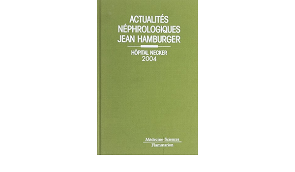 Amazon Fr Actualites Nephrologiques Jean Hamburger Hopital Necker Grunfeld Jean Pierre Livres