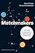 Matchmakers: The New Economics of Multisided Platforms by 